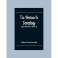 The Wentworth Genealogy: English And American (Volume Ii)