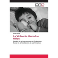 La Violencia Hacia los Niños