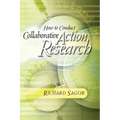 How to Conduct Collaborative Action Research