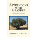 Afternoons with Grandpa: Life Lessons from a Tribe Leader