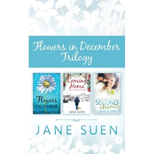 Flowers in December Trilogy: Flowers in December, Coming Home, Second Chance