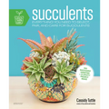 Succulents: Everything You Need to Select, Pair and Care for Succulents