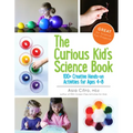 The Curious Kid's Science Book: 100+ Creative Hands-On Activities for Ages 4-8
