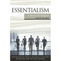 Essentialism in Business For Beginners: Determine Essential Things in Your Business and Get Rid of Things That Waste Your Time and Money