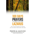 100 Days Prayers to Wake Up Your Lazarus: The Transforming Power of Actively Waiting on God