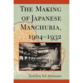 The Making of Japanese Manchuria, 1904-1932