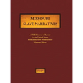 Missouri Slave Narratives: A Folk History of Slavery in the United States from Interviews with Former Slaves