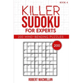 Killer Sudoku for Experts, Book 4: 200 Mind-bending Puzzles