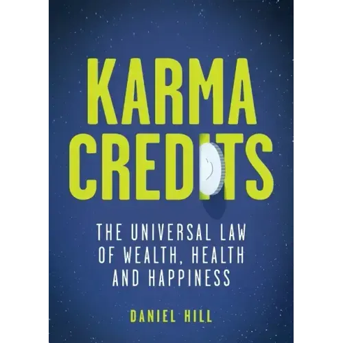 Karma Credits: The universal law of wealth, health and happiness