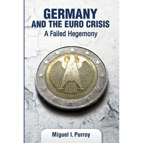 Germany and the Euro Crisis: A Failed Hegemony