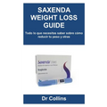 Saxenda Weight Loss Guide: Todo lo que necesitas saber sobre cómo reducir tu peso y otras