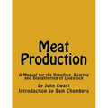 Meat Production: A Manual for the Breeding, Rearing and Slaughtering of Livestock