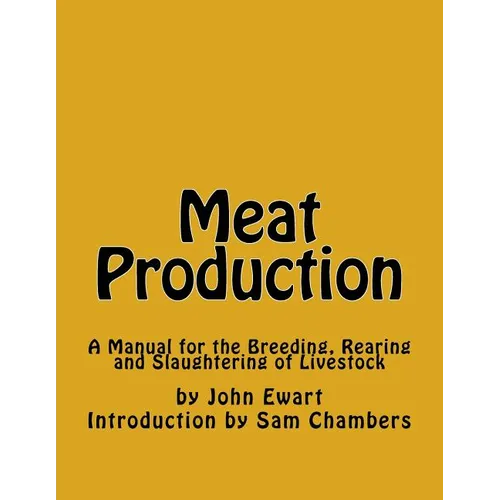 Meat Production: A Manual for the Breeding, Rearing and Slaughtering of Livestock
