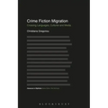 Crime Fiction Migration: Crossing Languages, Cultures and Media