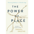 The Power of Place: Choosing Stability in a Rootless Age