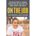 On the Job: The Untold Story of America's Work Centers and the New Fight for Wages, Dignity, and Health