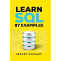 Learn SQL by Examples: Examples of SQL Queries and Stored Procedures for MySQL and Oracle