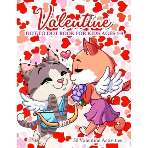 Valentine Dot To Dot Book For Kids Ages 4-8: With Bonus Activity Pages