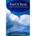 Feel It Real: 24 Hours to Total Life Transformation