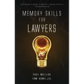 Memory Skills for Lawyers: Becoming a More Effective Lawyer with a Trained Brain