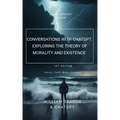 Conversations with chatGPT: Exploring the Theory of Morality and Existence