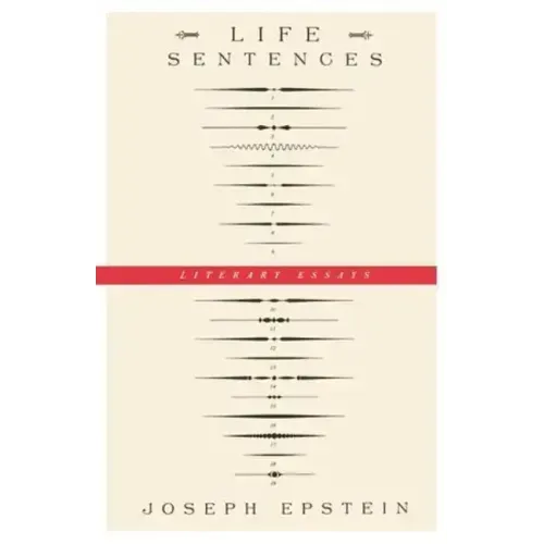 Life Sentences: Literary Essays
