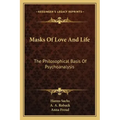 Masks of Love and Life: The Philosophical Basis of Psychoanalysis