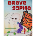 Brave Sophia: A Children's Book About Bravery And Courage