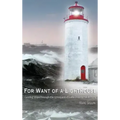 For Want of A Lighthouse: Guiding Ships Through the Graveyard of Lake Ontario 1828-1914
