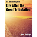 The Millenial Kingdom: Life After the Great Tribulation