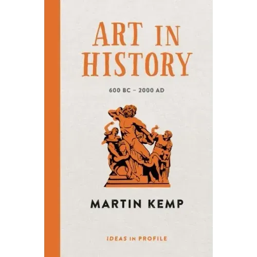 Art in History: 600 BC - 2000 Ad: Ideas in Profile