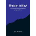 The Man in Black: An Historical Novel of the Days of Queen Anne