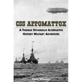 CSS Appomattox: A Thomas Devareaux Alternative History Military Adventure