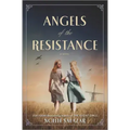 Angels of the Resistance: A Novel of Sisterhood and Courage in WWII