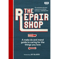 The Repair Shop: A Make Do and Mend Handbook