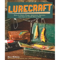 Lurecraft: How to Make Plugs, Spinners, Spoons, and Jigs to Catch More Fish