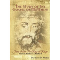The Study of the Gospel of Matthew: Jesus Christ: The King of Kings Vol. 1
