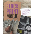 Block Print Magic: The Essential Guide to Designing, Carving, and Taking Your Artwork Further with Relief Printing