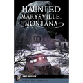 Haunted Marysville, Montana