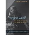 Virginia Woolf, the War Without, the War Within: Her Final Diaries and the Diaries She Read