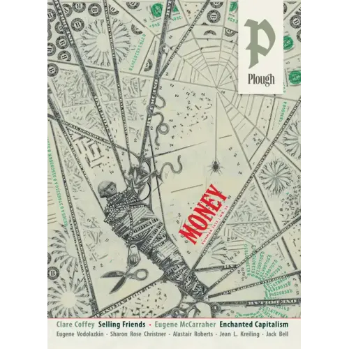 Plough Quarterly No. 36 - Money: What Is Money For?