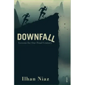 Downfall: Lessons from Our Final Century