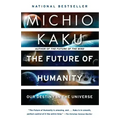 The Future of Humanity: Our Destiny in the Universe