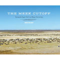 The Meek Cutoff: Tracing the Oregon Trail's Lost Wagon Train of 1845