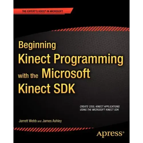 Beginning Kinect Programming with the Microsoft Kinect SDK