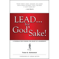 Lead . . . for God's Sake!: A Parable for Finding the Heart of Leadership