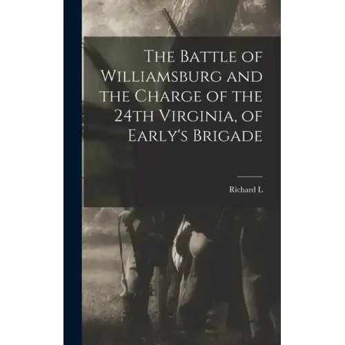 The Battle of Williamsburg and the Charge of the 24th Virginia, of Early's Brigade