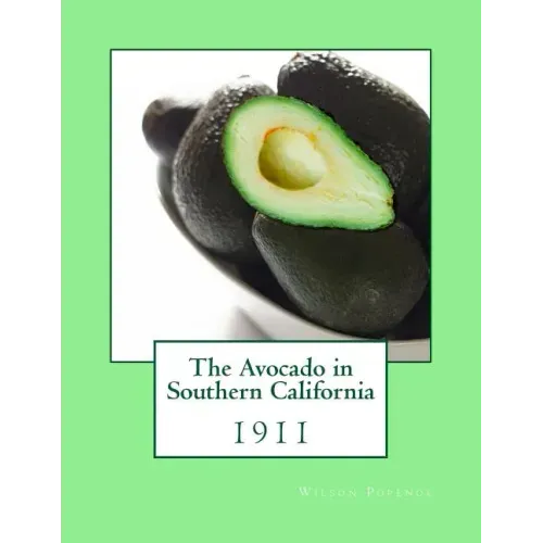 The Avocado in Southern California: 1911