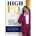 High PQ: The P.I.V.O.T. Quotient That Changes Everything: A Blueprint for Building Resilience, Rewriting Your Story, and Leading Through Any Storm