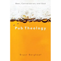 Pub Theology: Beer, Conversation, and God